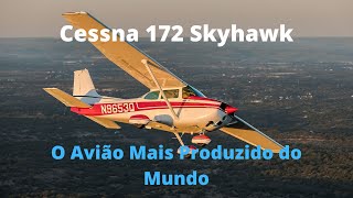 Cessna 172 Skyhawk  O Avião Mais Produzido do Mundo [upl. by England322]