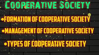 Cooperative SocietyFormation of Cooperative Society Management of Coop socTypes of Coop Society [upl. by Nirak]