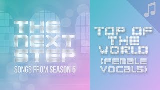 quotTop of the Worldquot Female Vocals  🎵 Songs from The Next Step 🎵 [upl. by Ahsikin]