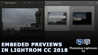 New Embedded Previews in Lightroom CC 2018  PsLrTV Ep165 [upl. by Quirita]