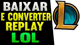 COMO BAIXAR E CONVERTER SUA PARTIDA NO LEAGUE OF LEGENDS PARA MP4 lol [upl. by Nylyoj]