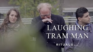 Laughing Tram Man  Happiness with Rituals [upl. by Marozas]