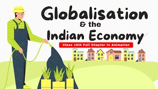 Globalisation amp the Indian Economy Class 10th Full Chapter in Animation CBSE Economic Chapter 4 [upl. by Euh550]