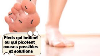 Pieds qui brûlent ou qui picotent causes possibles et solutions [upl. by Nigem]