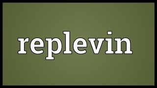 Replevin Meaning [upl. by Bethesde]