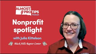 AlmostPro Tips  Nonprofit Spotlight  Julia Kittelson Black Hills Raptor Center [upl. by Dnallor899]