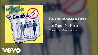 Los Tigres Del Norte  La Camioneta Gris Audio [upl. by Eneli]