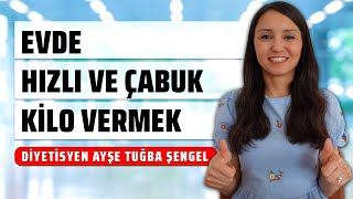 Evde Hızlı ve Çabuk Kilo Vermek İçin Ne Yapmalıyız  8 Altın Öneri  Diyetisyen Ayşe Tuğba Şengel [upl. by Enelaehs]