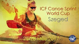 2017 ICF Canoe Sprint World Cup 2 Szeged [upl. by Ettelra]