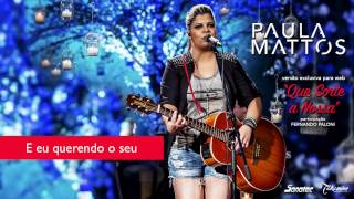 PAULA MATTOS  QUE SORTE A NOSSA  vídeo Lyrics [upl. by Brown]