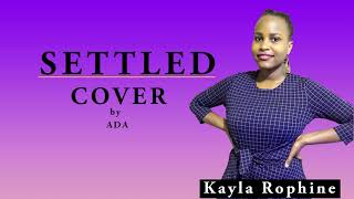 Ada Ehi  Settled Cover by Kayla Rophine [upl. by Blainey]