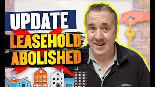 UPDATE  Leasehold Abolished  Huge NEWS For UK Leaseholders [upl. by Neehsuan]