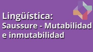 Saussure Mutabilidad e inmutabilidad  Lingüística  Educatina [upl. by Ewen312]