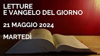 Letture e Vangelo del giorno  Martedì 21 Maggio 2024 Audio letture della Parola Vangelo di oggi [upl. by Pozzy195]