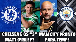 CHELSEA E OS “3” MATT O’RILEY MAN CITY PRONTO PARA TEMPORADA [upl. by Aneehta578]