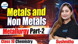 Metals and Non Metals  Metallurgy Part 2  Class 10 Chemistry  LIVE  InfinityLearn910 [upl. by Sorodoeht]