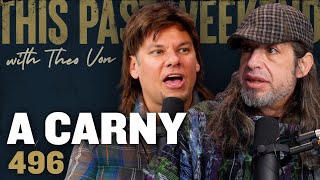 A Carny  This Past Weekend w Theo Von 496 [upl. by Anerac]