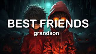 grandson  Best Friends  LYRICS [upl. by Llenrod]