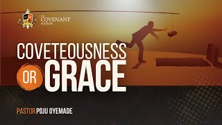 COVETOUSNESS OR GRACE  1ST SERVICE  SUNDAY 22ND SEPTEMBER 2024  PASTOR POJU OYEMADE [upl. by Neibart]