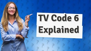 What is TV code 6 [upl. by Shandee]