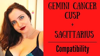 Gemini Cancer Cusp  Sagittarius  COMPATIBILITY [upl. by Kippar]