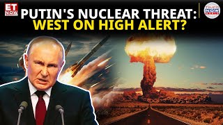 Nuclear Standoff Looms Putin Issues Alarming Warning to NATO and the West Global News  ET NOW [upl. by Andersen]