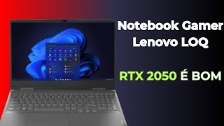 notebook lenovo loq rtx 2050 83EU0000BR é bom e Vale a Pena [upl. by Joshia]