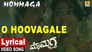 O Hoovagale  Lyrical Video Song  Mommaga  Kannada MovieV RavichandranHamsalekha Jhankar Music [upl. by Onairelav988]