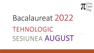 Bacalaureat 2022 Tehnologic Sesiunea August [upl. by Sobmalarah]