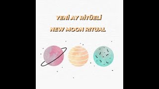 YENİ AY RİTÜELİ AŞK PARA SAĞLIK DİLEKLERİNİZ GERÇEK OLSUN  NEW MOON RITUAL [upl. by Enrobso]