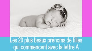 Les 20 plus beaux prénoms de filles qui commencent avec la lettre quotAquot [upl. by Nylednarb]