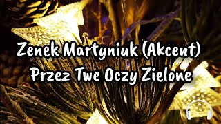 Zenek Martyniuk Akcent  Przez Twe Oczy Zielone [upl. by Eyatnod876]