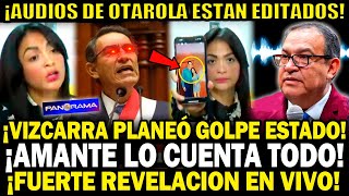 SE ACABÓ AMANTE DE OTAROLA CONFIESA EN VIVO X AUDIOS Y EXPLOTA COMPLOT DE VIZCARRA Y HERMANO DINA [upl. by Franzen348]