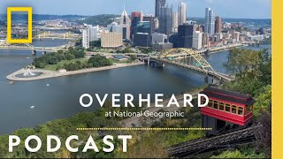 Greening of Pittsburgh  Podcast  Overheard at National Geographic [upl. by Fried]