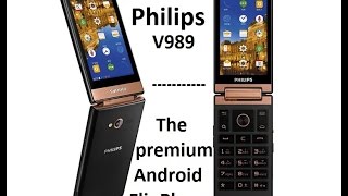 Philips Xenium V989 Android Flip Phone  Unboxing and initial thoughts  v800 predecessor [upl. by Hudis529]