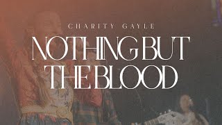 Charity Gayle  Nothing But the Blood Live [upl. by Enymsaj]