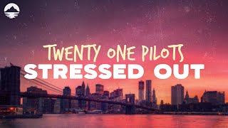 Twenty One Pilots  Stressed Out  Lyrics [upl. by Primaveria]