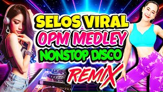 Nonstop Selos Viral x Selos na Yan Friend Disco Remix💥Best Ever OPM Love Songs Disco Medley Megamix💥 [upl. by Ojibbob]