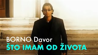 BORNO Davor  Što imam od života  official video [upl. by Maurilia806]