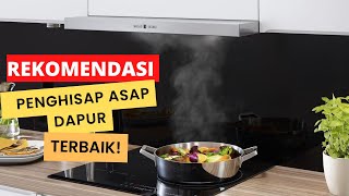 Rekomendasi Penghisap Asap Dapur  Cooker Hood Terbaik Terbaru Tahun 2023 [upl. by Ralleigh]