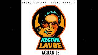 Héctor Lavoe  Aguanile Pedro Cabrera X Pedro Morales Bootleg [upl. by Ybeloc353]