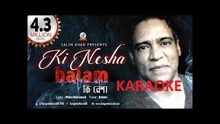 Ki Nesha  Balam  Bangla Karaoke  Deshi Karaoke [upl. by Miuqaoj]