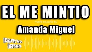 Amanda Miguel  El Me Mintio Versión Karaoke [upl. by Nylle]