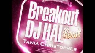 Tania Christopher  Breakout DJ HAL Remix [upl. by Okubo]