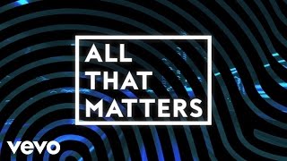 Colton Dixon  All That Matters Lyric Video [upl. by Cammy]