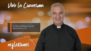 Vivir la Cuaresma  Padre Ãngel Espinosa de los Monteros [upl. by Ettinger]