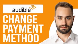 How to Change Audible Payment Method How to Update Payment Details for Audible [upl. by Tecu]