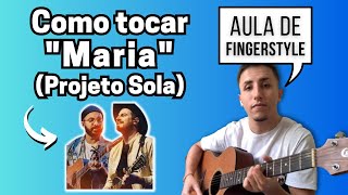 Projeto Sola  Maria  Violão Fingerstyle  Aula completa [upl. by Floyd]