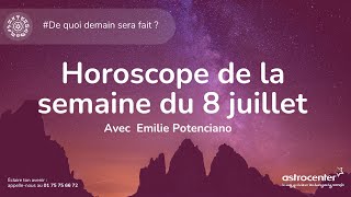 Horoscope de la semaine du 8 juillet 2024 astrologie [upl. by Michigan]