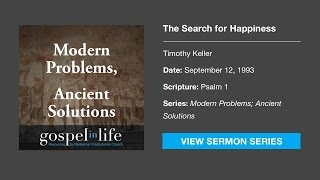 The Search for Happiness – Timothy Keller Sermon [upl. by Schiff]